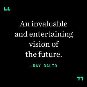 Ray Daliocalls AI 2041 “An Invaluable and entertaining vision of the future.”