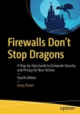 Firewalls Don’t Stop Dragons: A Step-by-Step Guide to Computer Security and Privacy for Non-Techies