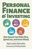 Personal Finance and Investing: How Anyone Can Make More, Spend Less, and Invest Wisely