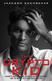 The Crypto Kid: A Guide to Understanding the Basics of Crypto and the Mindset of a Successful Investor