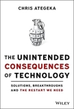 The Unintended Consequences of Technology: Solutions, Breakthroughs, and the Restart We Need