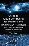 Guide to Cloud Computing for Business and Technology Managers: From Distributed Computing to Cloudware Applications