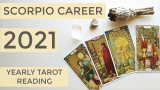 SCORPIO CAREER AND MONEY 2021 ~ The time is now!! ~ Yearly tarot reading