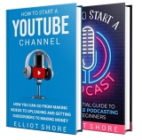 How to Start a Youtube Channel and Podcast: Everything from Making Videos, Getting Subscribers, and Podcasting for Beginners