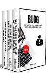 Blog: The 4 Steps Collection to Get Rich for Blogging From Zero (4 Steps Blog Bundles Book 2)