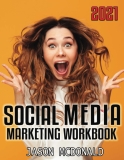 Social Media Marketing Workbook: How to Use Social Media for Business (2021 Teacher’s Edition)