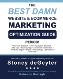 The Best Damn Website & eCommerce Marketing Optimization Guide, Period! (The Best Damn Books)