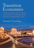 Transition Economies: Transformation, Development, and Society in Eastern Europe and the Former Soviet Union