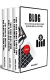 Blog: The 4 Steps Collection to Start Blogging and Sell Anything (4 Steps Blog Bundles Book 1)