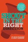 Shout In The Right Direction: Target Your Audience and Amplify Your Voice on the Web