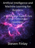 Artificial Intelligence and Machine Learning for Business: A No-Nonsense Guide to Data Driven Technologies