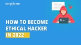 How To Become Ethical Hacker In 2022 | Ethical Hacker Roadmap 2022 | Ethical Hacker | Simplilearn