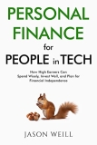 Personal Finance for People in Tech: How High Earners Can Spend Wisely, Invest Well, and Plan for Financial Independence