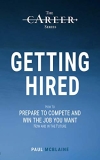 Getting Hired: How to prepare to compete and win the job you want, now and in the future (The Career Series)