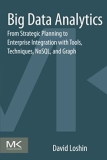 Big Data Analytics: From Strategic Planning to Enterprise Integration with Tools, Techniques, NoSQL, and Graph