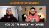 Course vs Internship – How to start career in Digital Marketing?