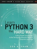 Learn Python 3 the Hard Way: A Very Simple Introduction to the Terrifyingly Beautiful World of Computers and Code (Zed Shaw’s Hard Way Series)