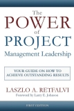 The Power of Project Management Leadership: Your Guide on How to Achieve Outstanding Results