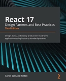 React 17 Design Patterns and Best Practices: Design, build, and deploy production-ready web applications using industry-standard practices, 3rd Edition