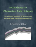 Adventures in Financial Data Science: The empirical properties of financial data and some other things that interested me…