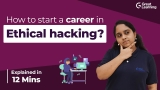 How to start your career in Ethical Hacking | Ethical Hacking Career | Great Learning