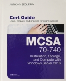 MCSA 70-740 Installation, Storage, and Compute with Windows Server 2016 Pearson uCertify Course and Labs and Textbook Bundle (Certification Guide)