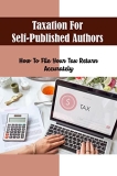 Taxation For Self-Published Authors: How To File Your Tax Return Accurately