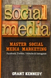 Social Media: Master Social Media Marketing – Facebook, Twitter, YouTube & Instagram (Social Media, Facebok, Twitter, YouTube, Instagram)