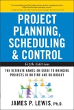 Project Planning, Scheduling, and Control: The Ultimate Hands-On Guide to Bringing Projects in On Time and On Budget: The Ultimate Hands-On Guide to Bringing Projects in On Time and On Budget