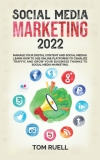 SOCIAL MEDIA MARKETING 2022: Manage your Digital Content and Social Medias. Learn how to use online Platforms to canalize traffic and grow your business thanks to social Media Marketing