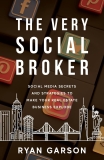 The Very Social Broker: Social Media Secrets and Strategies to Make Your Real Estate Business Explode