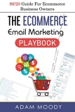 The Ecommerce Email Marketing Playbook: 80/20 Guide For Ecommerce Business Owners