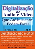 Digitalização de Audio e Vídeo Que Até Iniciantes Podem Fazer (☆Digital série de brochuras para leitura no go☆(Mondo Cool Publishing)) (Portuguese Edition)