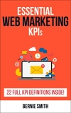 Essential Web Marketing KPIs: 22 Full KPI Definitions Included (Essential KPIs Book 12)