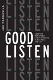 Good Listen: Creating Memorable Conversations In Business And Life