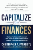 CAPitalize Your Finances: The How-To Financial Framework That Takes You from Compoundingly Clueless to Monetarily Magnificent