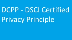 DSCI Certified Privacy Principle (DCPP) – Mock Test