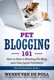 Pet Blogging 101: How to Start a Riveting Pet Blog and Gain Loyal Followers (The Pet Biz Series Book 1)