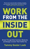 Work from the Inside Out: Break Through Nine Common Obstacles and Design a Career That Fulfills You