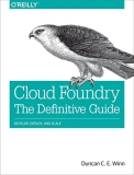 Cloud Foundry: The Definitive Guide: Develop, Deploy, and Scale