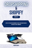 Dropshipping & Shopify: 2 books in 1: Step-by-step guide for beginners to build your online business and create your e-commerce