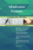 Infrastructure Processes A Complete Guide – 2019 Edition